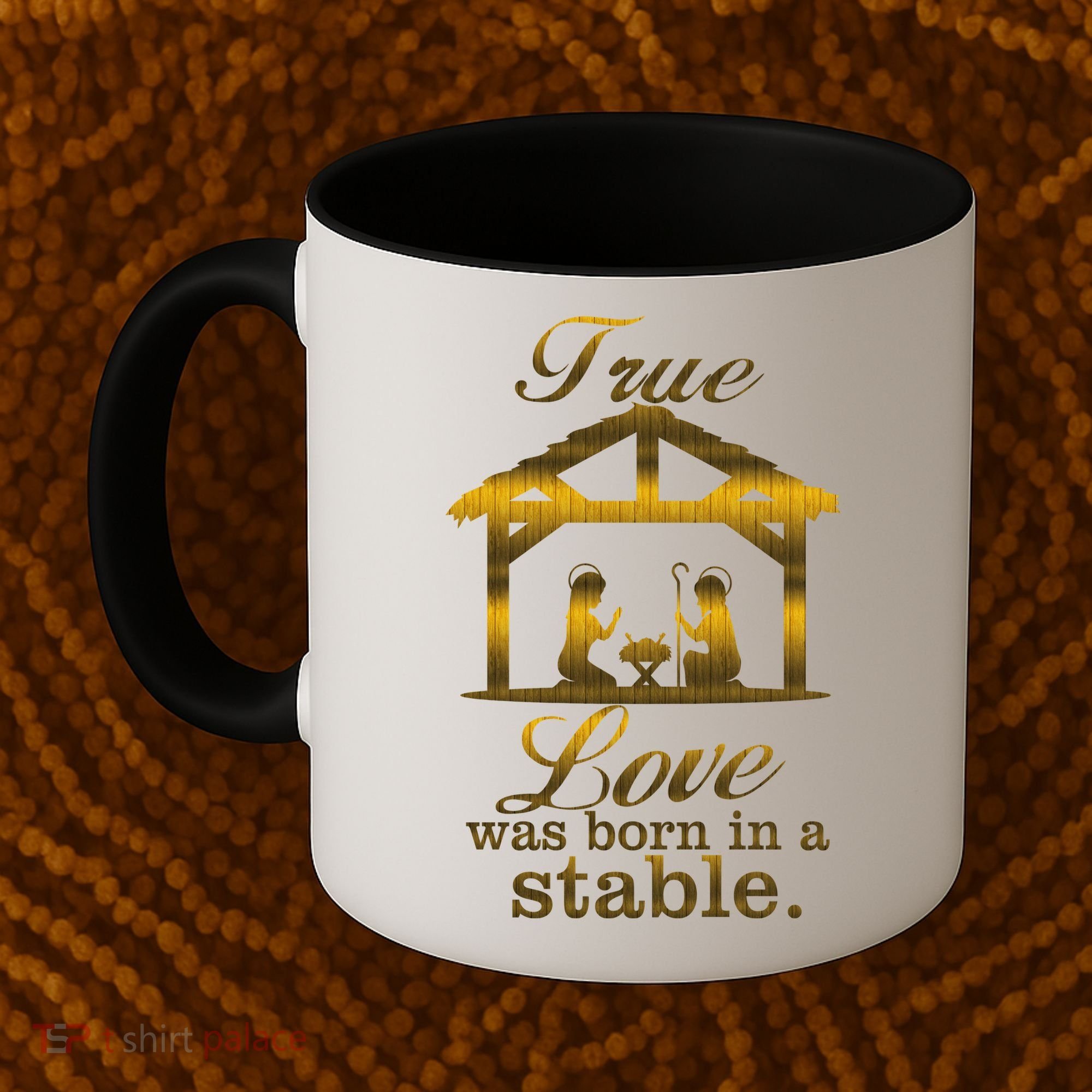 True Love Was Born In A Stable Coffee Mug