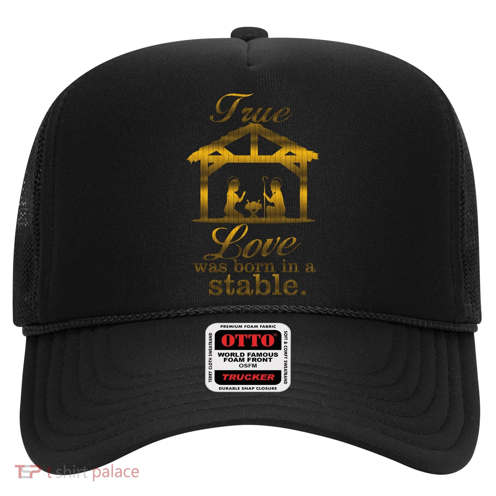 True Love Was Born In A Stable Hat