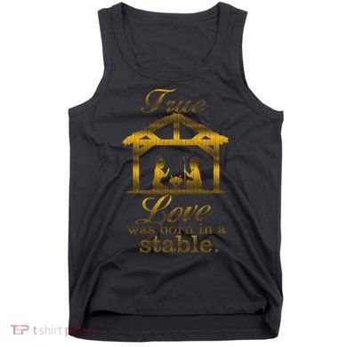 True Love Was Born In A Stable Tank Top