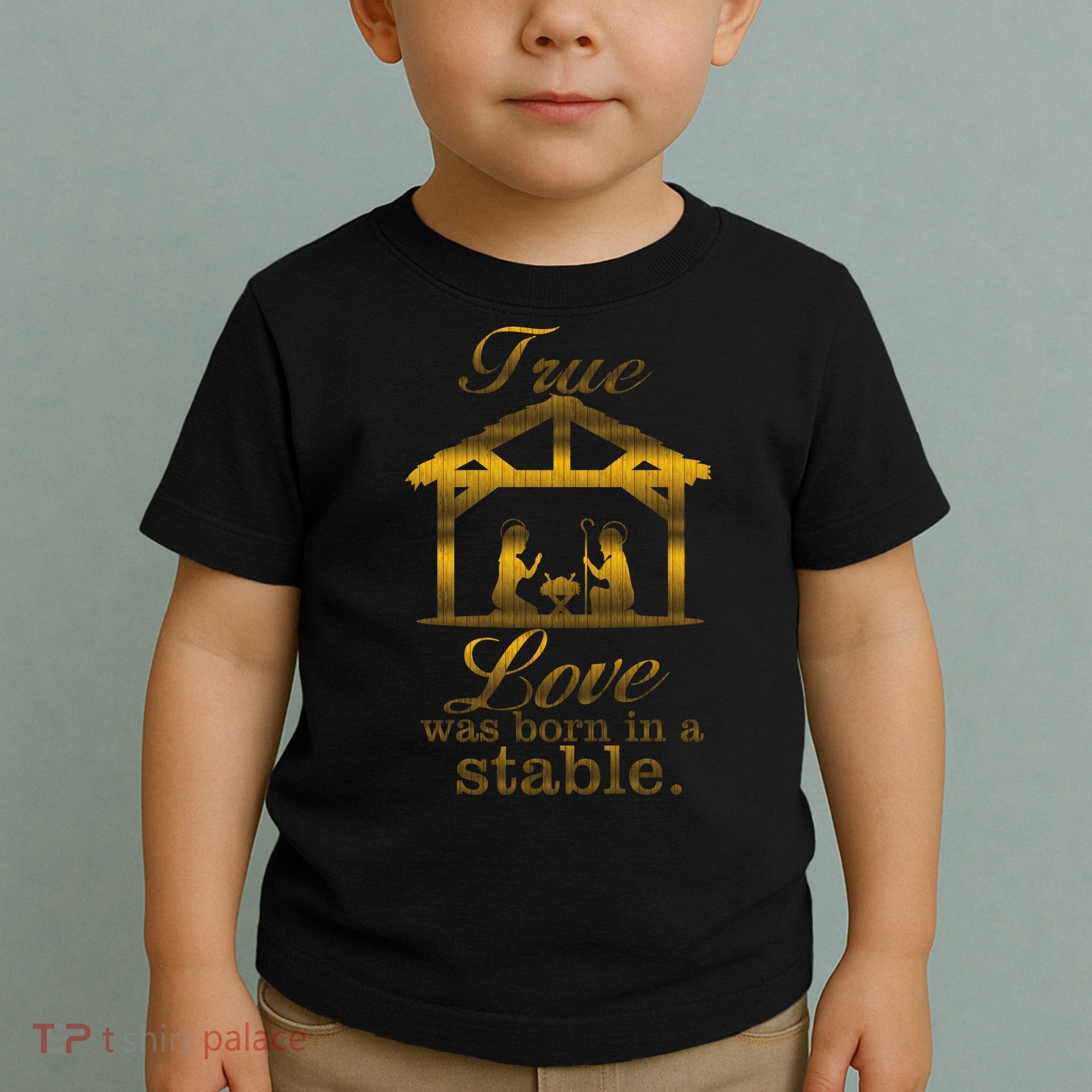 True Love Was Born In A Stable Toddler T-Shirt