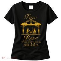 True Love Was Born In A Stable Women's T-Shirt thumb 0