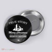 True Story Merry Christmas Jesus Christ  Button thumb 0