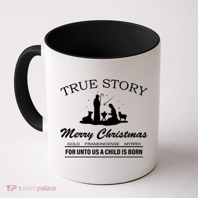 True Story Merry Christmas Jesus Christ  Coffee Mug