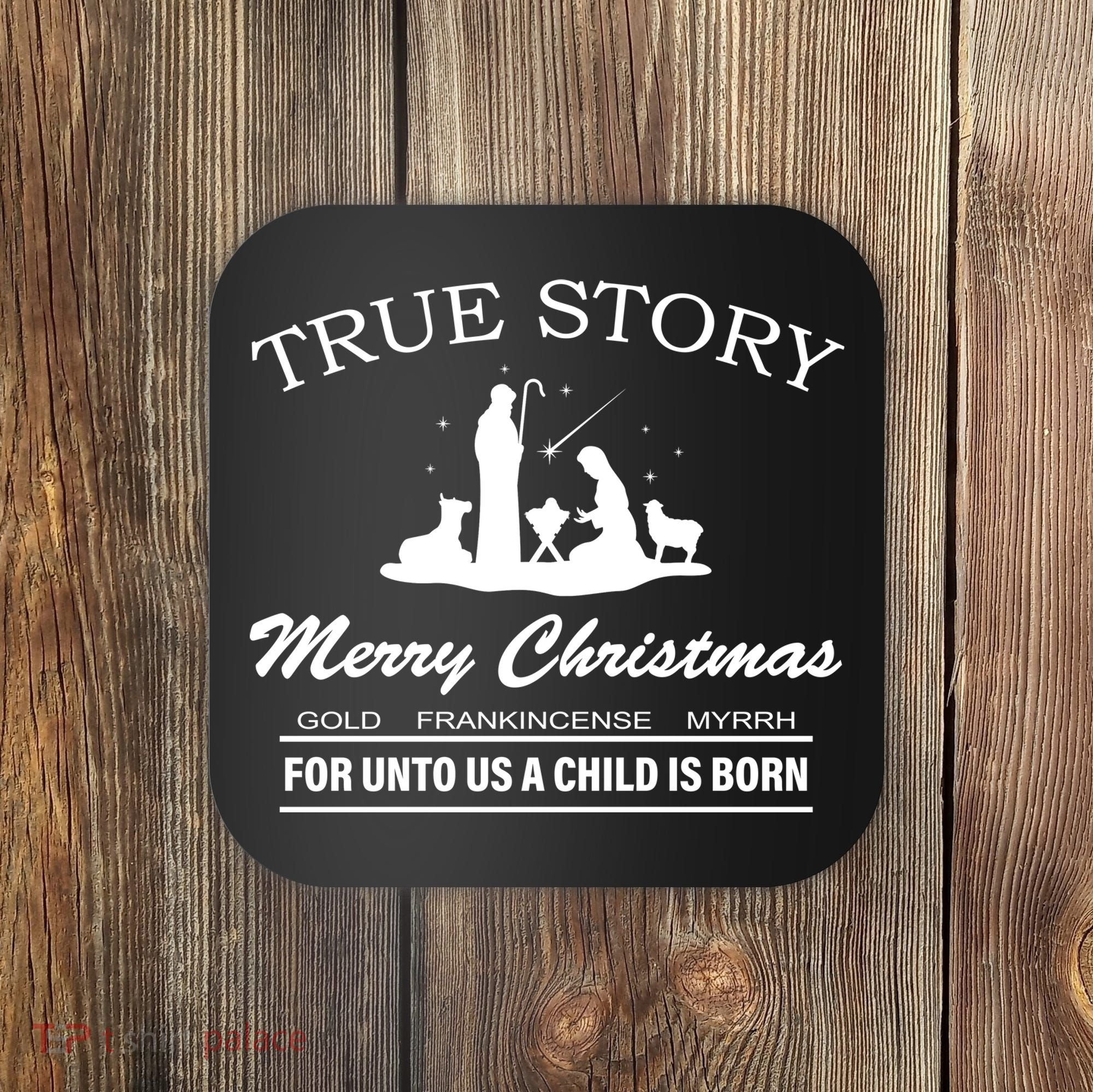 True Story Merry Christmas Jesus Christ  Coaster