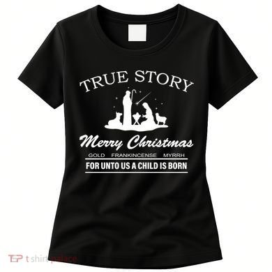 True Story Merry Christmas Jesus Christ  Women's T-Shirt