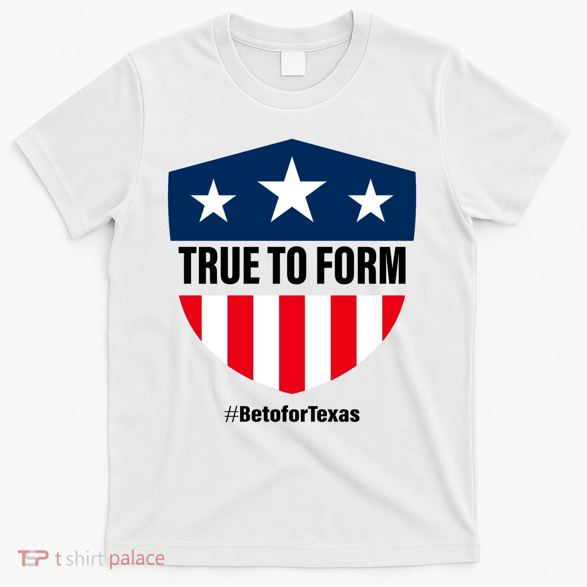 True To Form Beto for Texas American Shield T-Shirt
