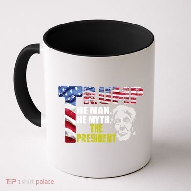 Trump - The Man The Myth The President Coffee Mug