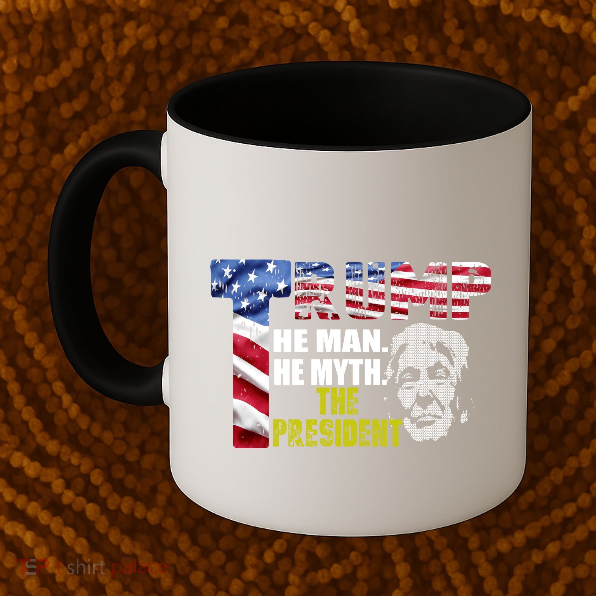 Trump - The Man The Myth The President Coffee Mug
