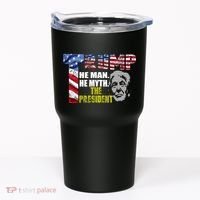 Trump - The Man The Myth The President Tumbler thumb 0