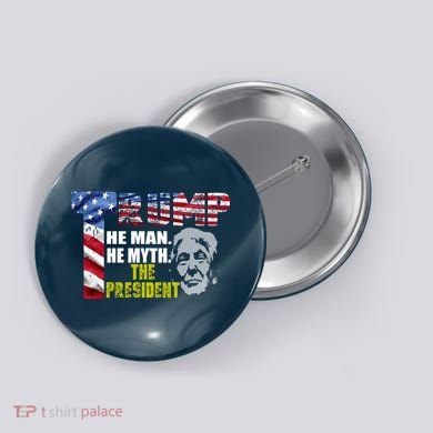 Trump - The Man The Myth The President Button