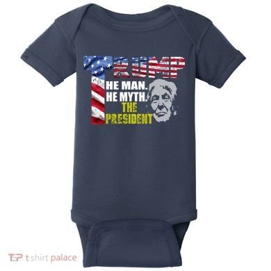 Trump - The Man The Myth The President Baby Bodysuit
