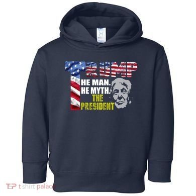 Trump - The Man The Myth The President Toddler Hoodie