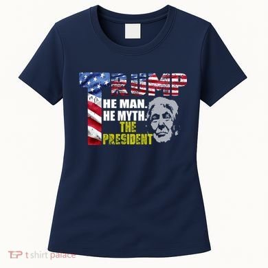 Trump - The Man The Myth The President Women's T-Shirt