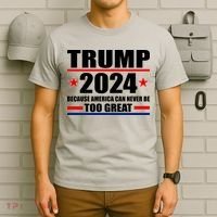 Trump 2024 Because America Can Never Be Too Great T-Shirt thumb 6