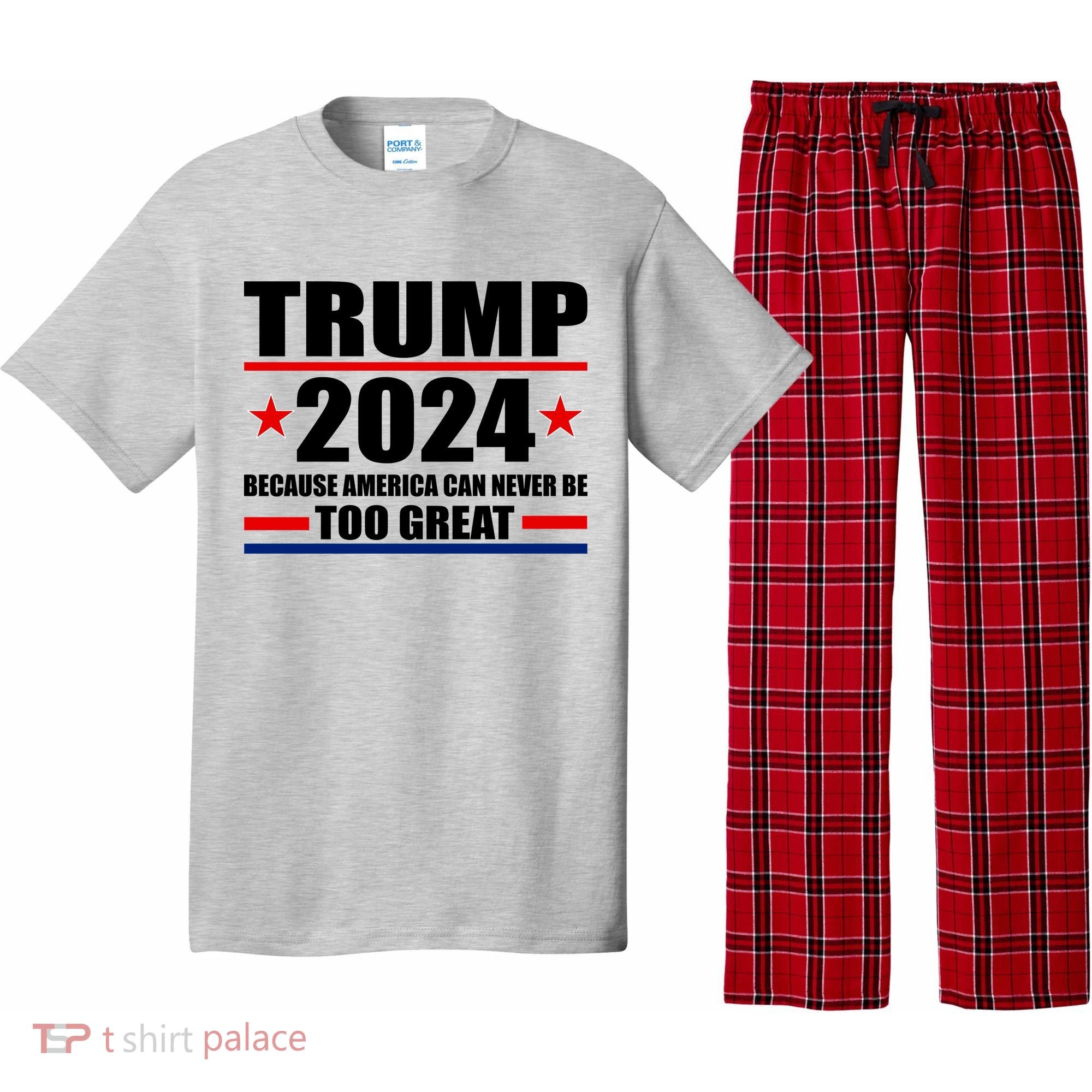 Trump 2024 Because America Can Never Be Too Great Pajama Set