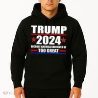 Trump 2024 Because America Can Never Be Too Great Hoodie thumb 2