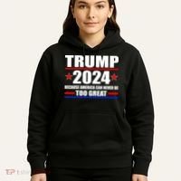 Trump 2024 Because America Can Never Be Too Great Hoodie thumb 5