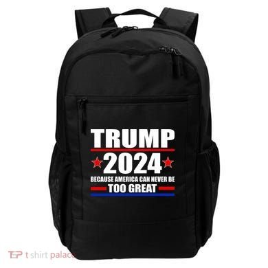 Trump 2024 Because America Can Never Be Too Great Backpack
