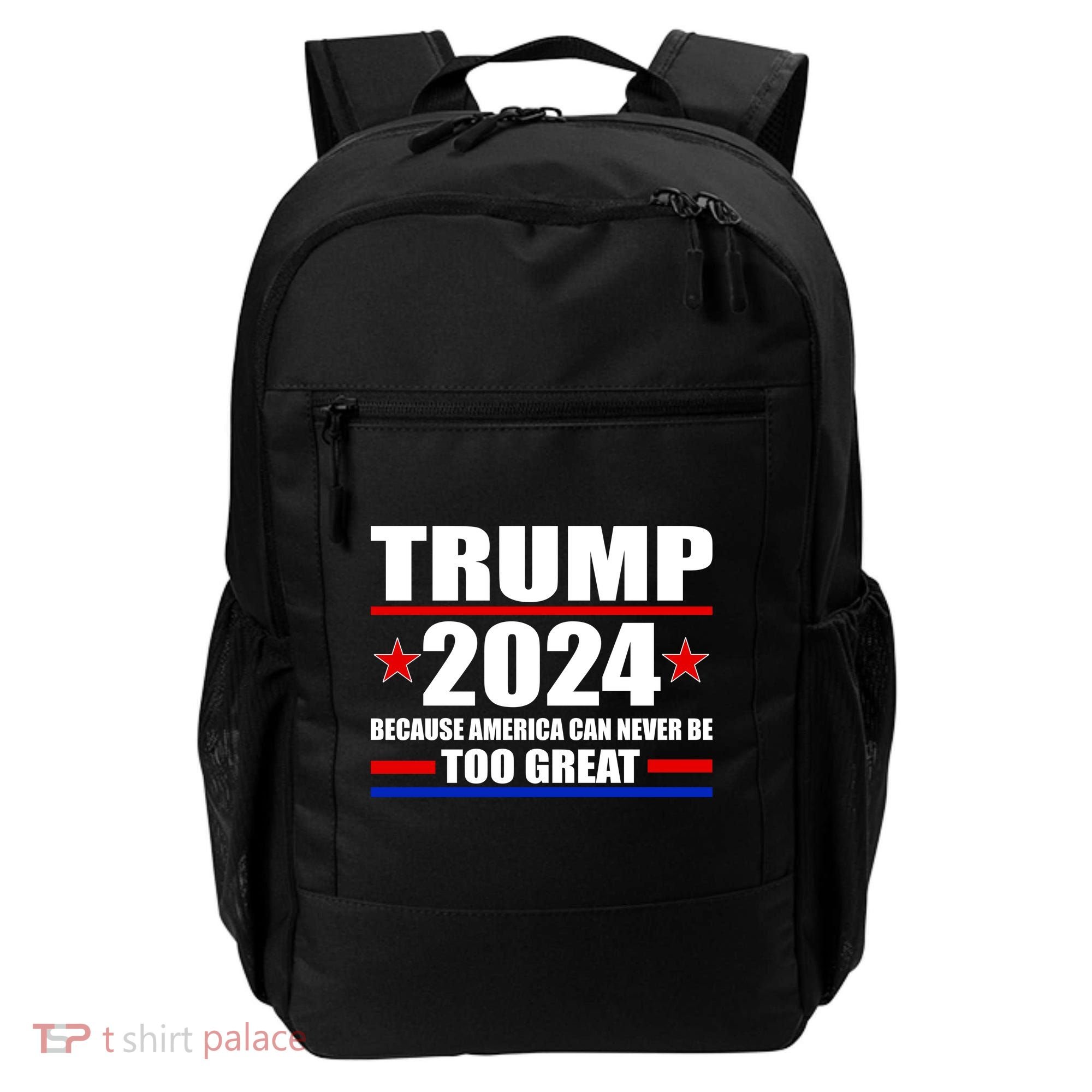 Trump 2024 Because America Can Never Be Too Great Backpack