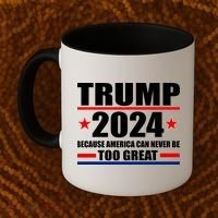 Trump 2024 Because America Can Never Be Too Great Coffee Mug thumb 2