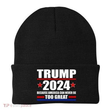 Trump 2024 Because America Can Never Be Too Great Beanie