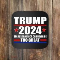 Trump 2024 Because America Can Never Be Too Great Coaster thumb 0