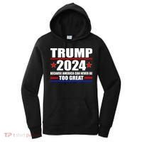 Trump 2024 Because America Can Never Be Too Great Women's Hoodie thumb 0