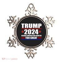 Trump 2024 Because America Can Never Be Too Great Ornament thumb 0