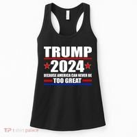Trump 2024 Because America Can Never Be Too Great Women's Tank Top thumb 0