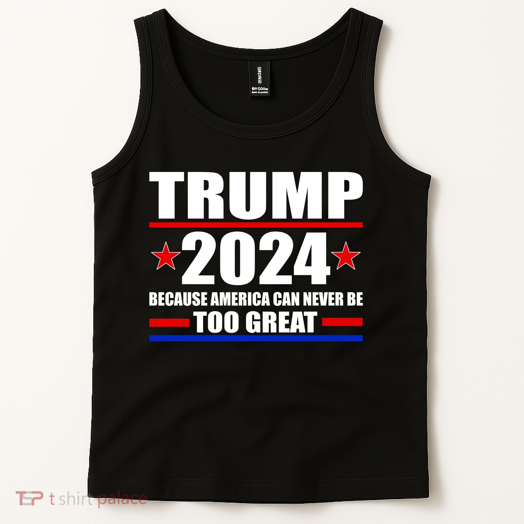 Trump 2024 Because America Can Never Be Too Great Tank Top