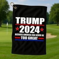 Trump 2024 Because America Can Never Be Too Great Golf Towel thumb 1