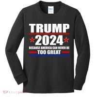Trump 2024 Because America Can Never Be Too Great Kids Long Sleeve Shirt thumb 0