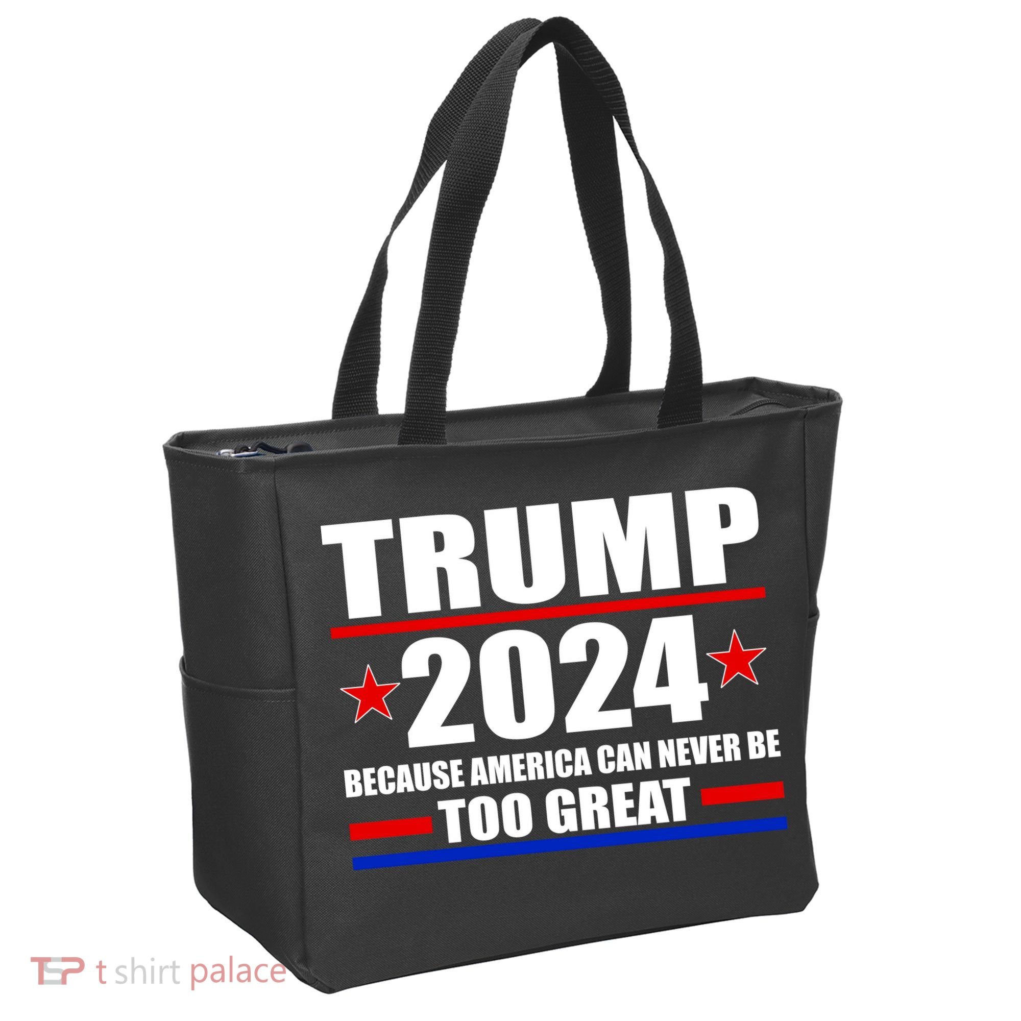 Trump 2024 Because America Can Never Be Too Great Tote Bag