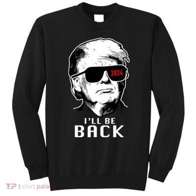 Trump 2024 I'll Be Back Sweatshirt
