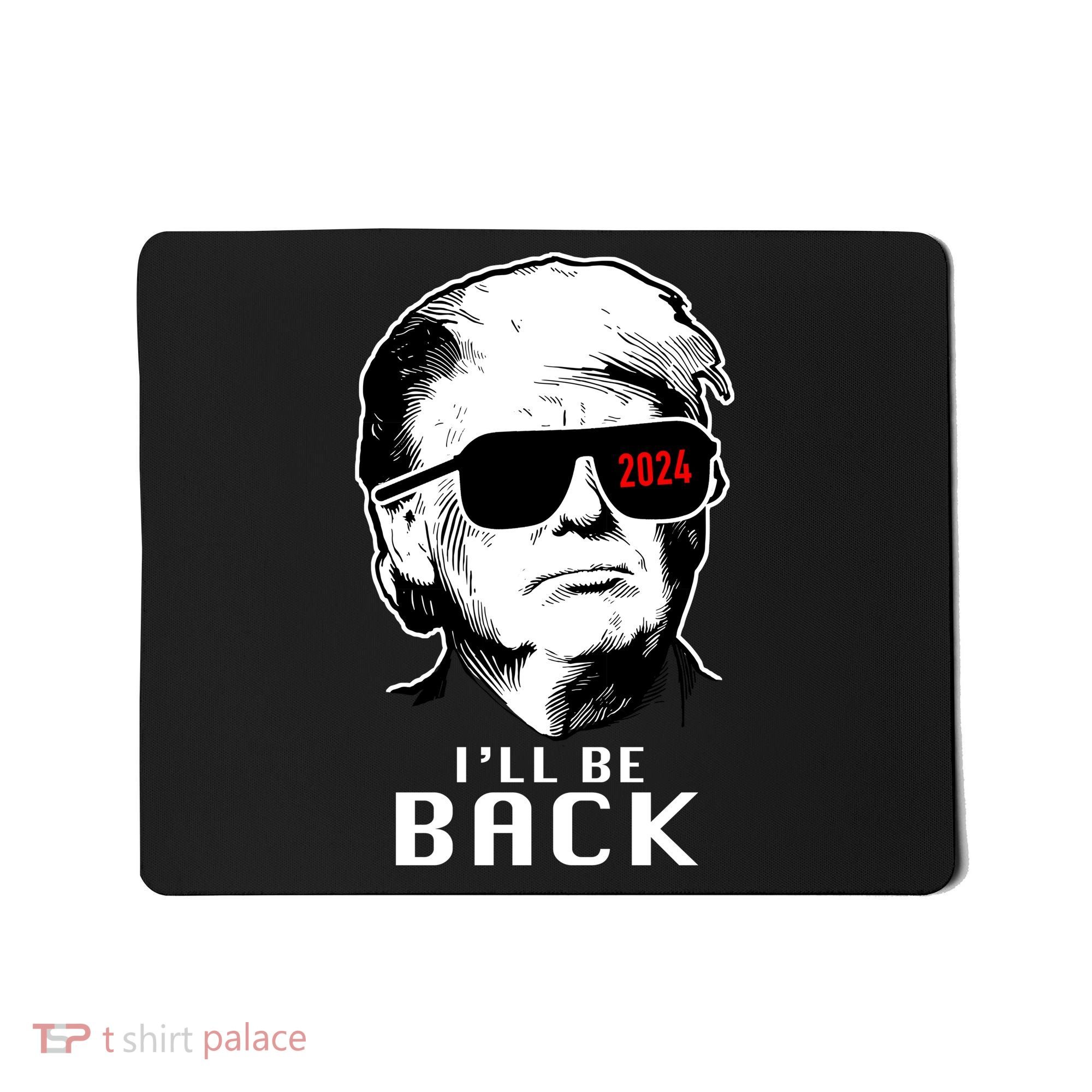 Trump 2024 I'll Be Back Mousepad
