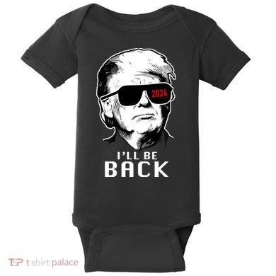 Trump 2024 I'll Be Back Baby Bodysuit