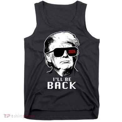 Trump 2024 I'll Be Back Tank Top