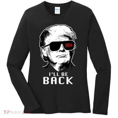 Trump 2024 I'll Be Back Women's Long Sleeve Shirt