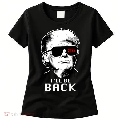 Trump 2024 I'll Be Back Women's T-Shirt