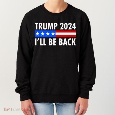 Trump 2024 I'll Be Back US Flag logo Women's Sweatshirt