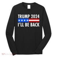 Trump 2024 I'll Be Back US Flag logo Long Sleeve Shirt thumb 0