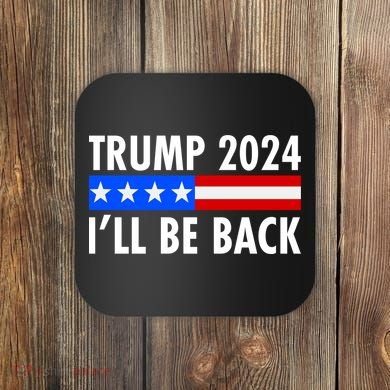 Trump 2024 I'll Be Back US Flag logo Coaster