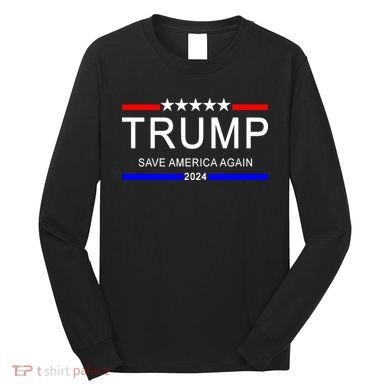 Trump 2024 Save America Long Sleeve Shirt