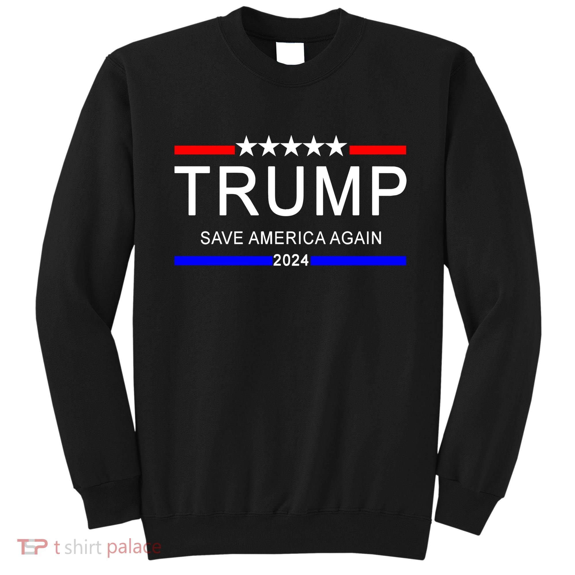 Trump 2024 Save America Sweatshirt
