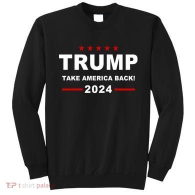 Trump 2024 Take America Back! Sweatshirt
