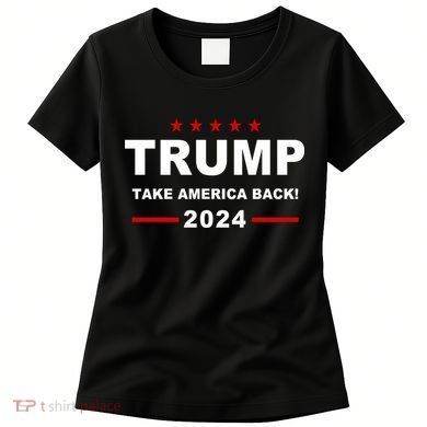 Trump 2024 Take America Back! Women's T-Shirt
