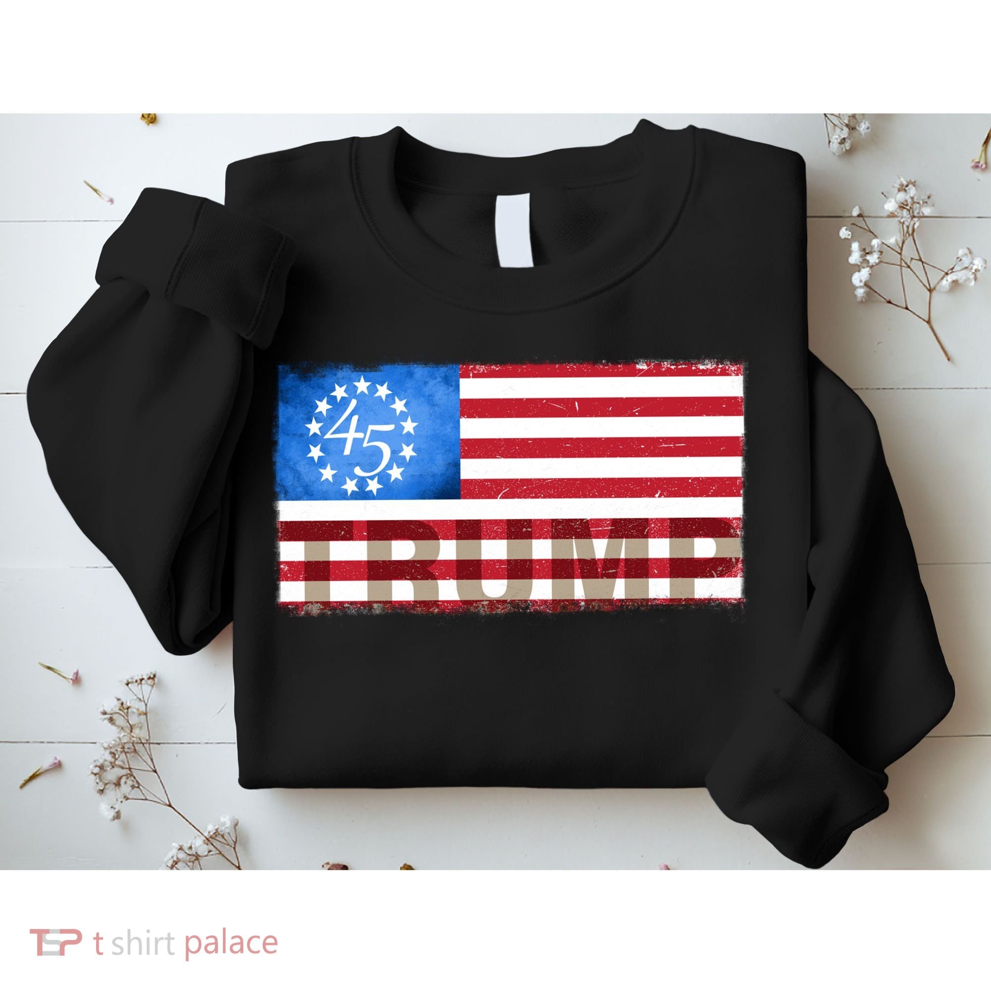 Trump 45 Betsy Ross 13 Original Colonies Flag Sweatshirt