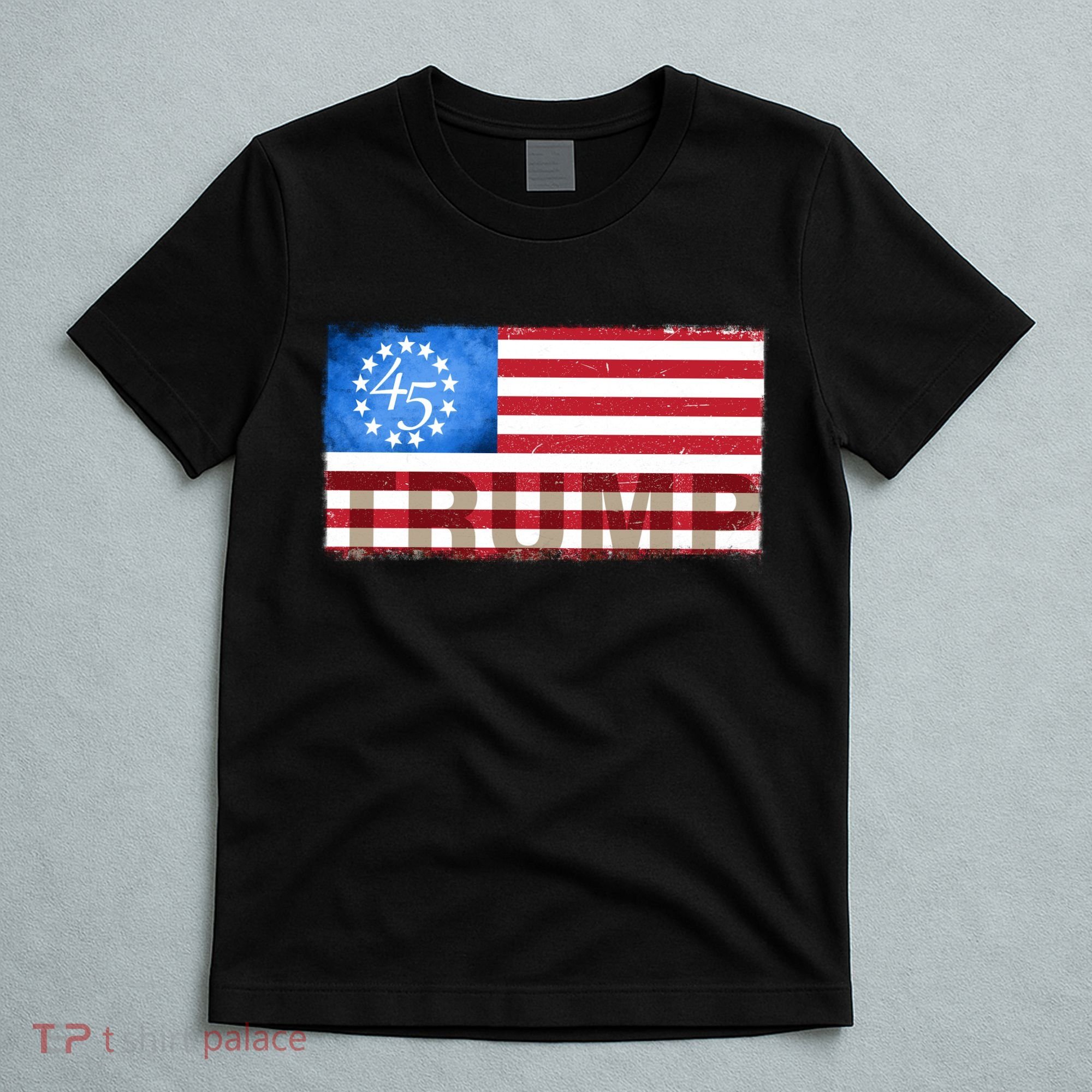 Trump 45 Betsy Ross 13 Original Colonies Flag T-Shirt