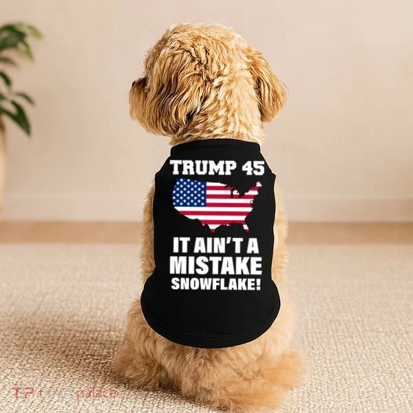 Trump 45 It Ain't A Mistake Snowflake Doggie Tank