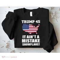 Trump 45 It Ain't A Mistake Snowflake Sweatshirt thumb 2